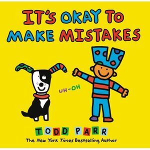 It's Okay to Make Mistakes -- Todd Parr